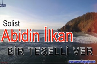 Abidin İlkan - Bir Teselli Ver