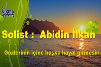 Abidin İlkan - Gözlerinin içine başka hayal girmesin